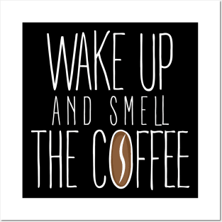 Wake Up and Smell The Coffee Design. Posters and Art